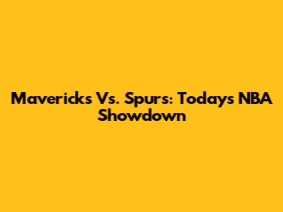 Mavericks Vs. Spurs: Today's NBA Showdown