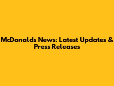 McDonald's News: Latest Updates & Press Releases