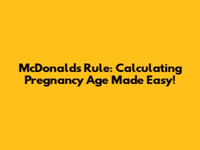McDonald's Rule: Calculating Pregnancy Age Made Easy!