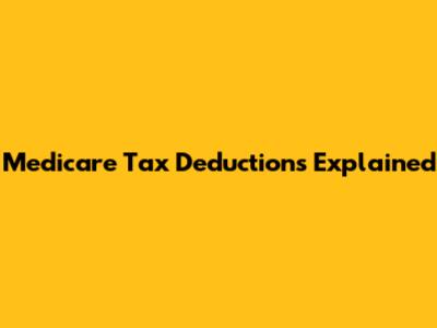 Medicare Tax Deductions Explained