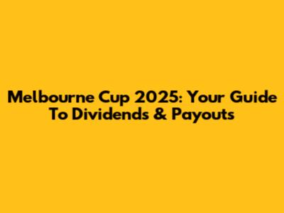 Melbourne Cup 2025: Your Guide To Dividends & Payouts