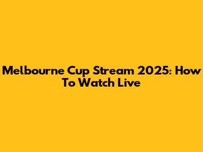 Melbourne Cup Stream 2025: How To Watch Live