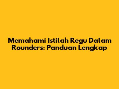 Memahami Istilah Regu Dalam Rounders: Panduan Lengkap