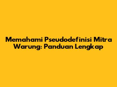 Memahami Pseudodefinisi Mitra Warung: Panduan Lengkap