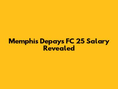 Memphis Depay's FC 25 Salary Revealed