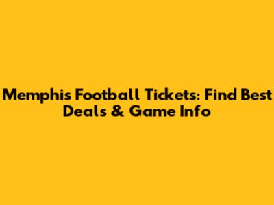 Memphis Football Tickets: Find Best Deals & Game Info