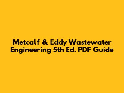 Metcalf & Eddy Wastewater Engineering 5th Ed. PDF Guide