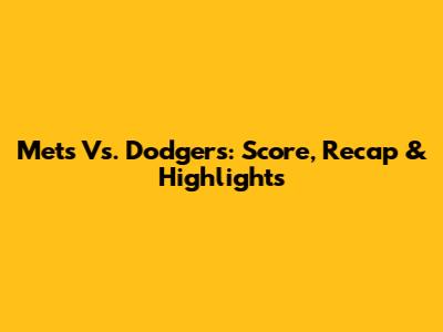 Mets Vs. Dodgers: Score, Recap & Highlights
