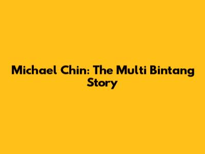 Michael Chin: The Multi Bintang Story