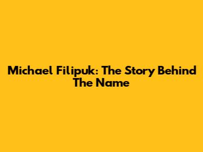 Michael Filipuk: The Story Behind The Name