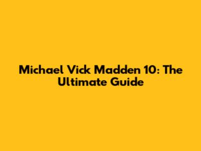 Michael Vick Madden 10: The Ultimate Guide