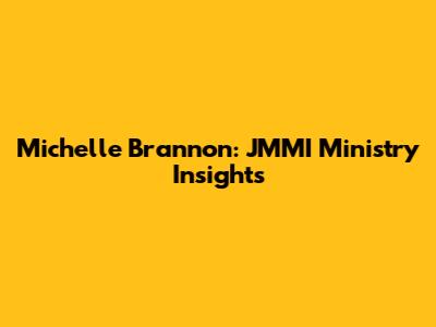 Michelle Brannon: JMMI Ministry Insights