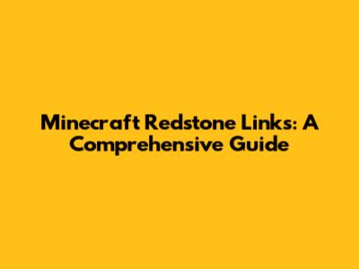 Minecraft Redstone Links: A Comprehensive Guide