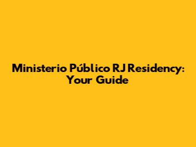 Ministerio Público RJ Residency: Your Guide