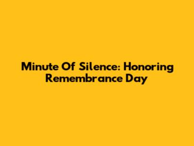 Minute Of Silence: Honoring Remembrance Day