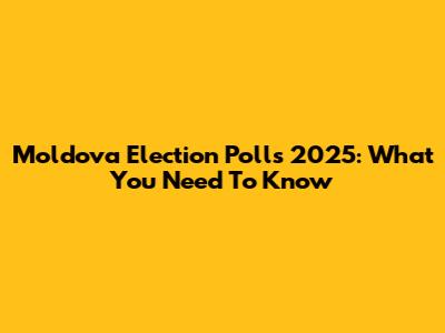 Moldova Election Polls 2025: What You Need To Know