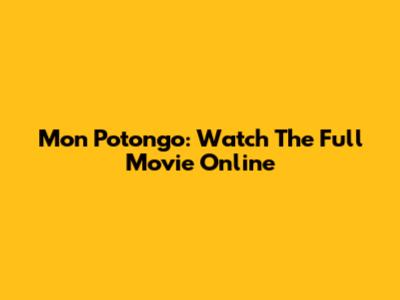 Mon Potongo: Watch The Full Movie Online