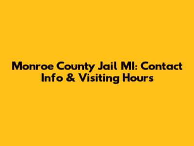 Monroe County Jail MI: Contact Info & Visiting Hours
