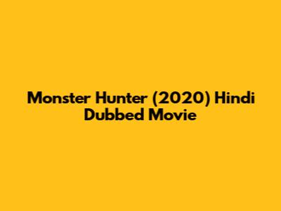 Monster Hunter (2020) Hindi Dubbed Movie