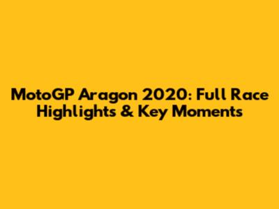 MotoGP Aragon 2020: Full Race Highlights & Key Moments