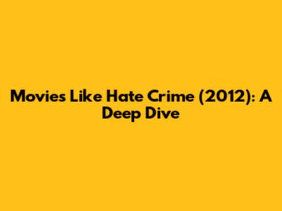 Movies Like Hate Crime (2012): A Deep Dive
