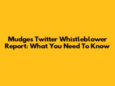 Mudge's Twitter Whistleblower Report: What You Need To Know