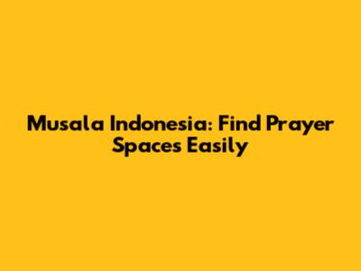 Musala Indonesia: Find Prayer Spaces Easily