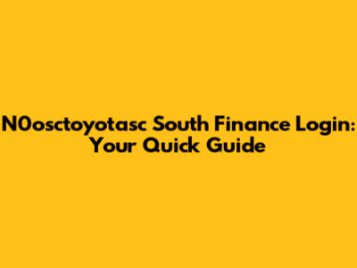 N0osctoyotasc South Finance Login: Your Quick Guide