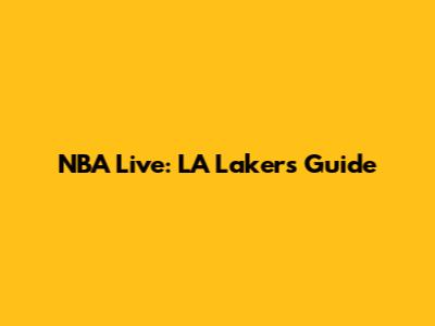 NBA Live: LA Lakers Guide