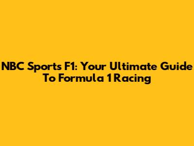 NBC Sports F1: Your Ultimate Guide To Formula 1 Racing