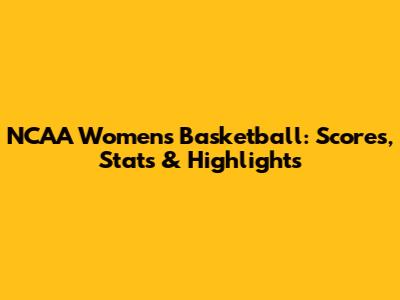 NCAA Women's Basketball: Scores, Stats & Highlights