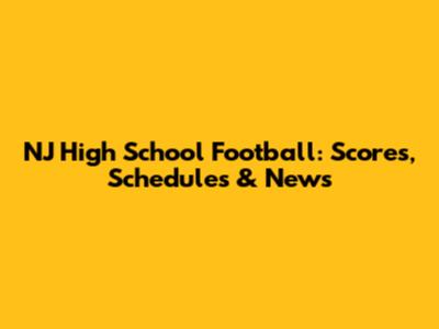 NJ High School Football: Scores, Schedules & News
