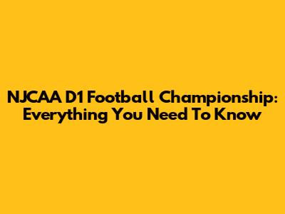 NJCAA D1 Football Championship: Everything You Need To Know