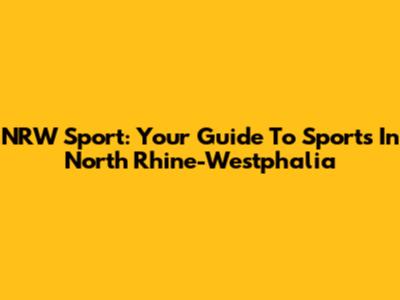 NRW Sport: Your Guide To Sports In North Rhine-Westphalia