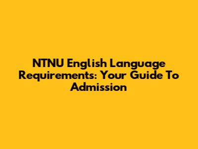 NTNU English Language Requirements: Your Guide To Admission