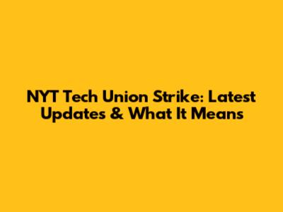 NYT Tech Union Strike: Latest Updates & What It Means