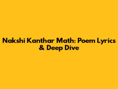 Nakshi Kanthar Math: Poem Lyrics & Deep Dive