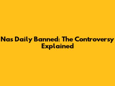 Nas Daily Banned: The Controversy Explained