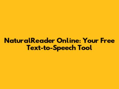 NaturalReader Online: Your Free Text-to-Speech Tool
