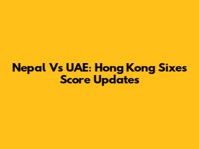 Nepal Vs UAE: Hong Kong Sixes Score Updates