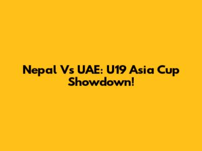 Nepal Vs UAE: U19 Asia Cup Showdown!