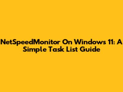 NetSpeedMonitor On Windows 11: A Simple Task List Guide