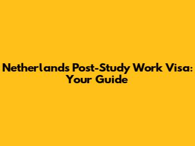 Netherlands Post-Study Work Visa: Your Guide