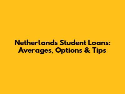 Netherlands Student Loans: Averages, Options & Tips