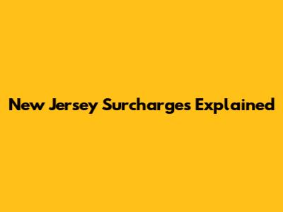 New Jersey Surcharges Explained