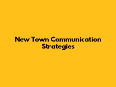 New Town Communication Strategies