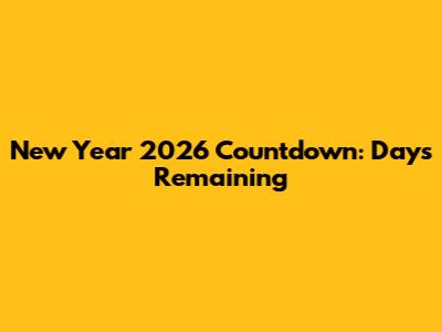 New Year 2026 Countdown: Days Remaining