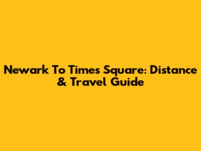 Newark To Times Square: Distance & Travel Guide