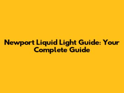 Newport Liquid Light Guide: Your Complete Guide