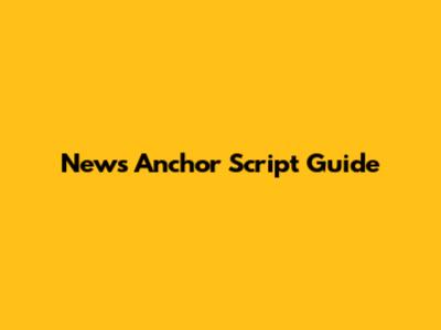 News Anchor Script Guide
